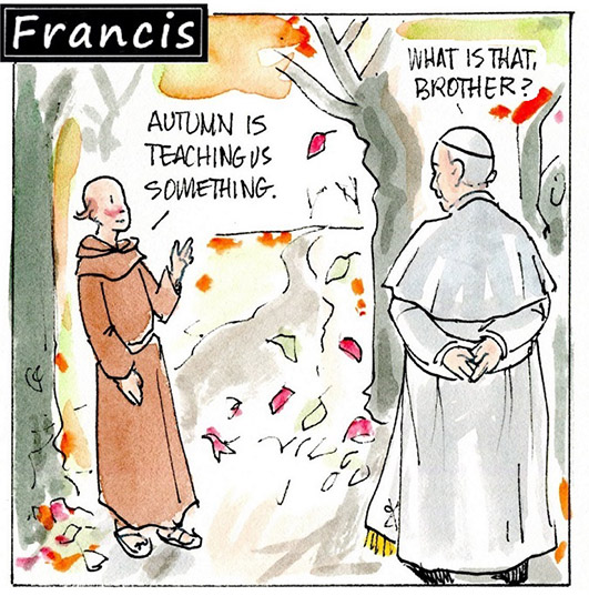 Francis, the comic strip: Autumn is teaching us something.