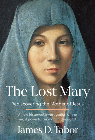The cover of "The Lost Mary: Rediscovering the Mother of Jesus" by James D. Tabor