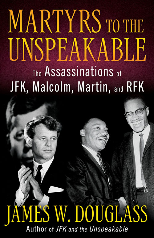 Cover of Martyrs to the Unspeakable: The Assassinations of JFK, Malcolm, Martin, and RFK
