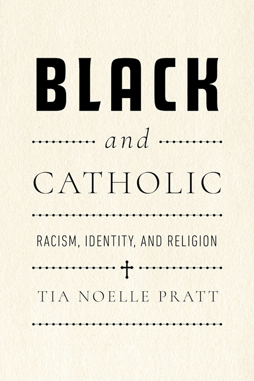 Cover of "Black and Catholic" by Tia Noelle Pratt
