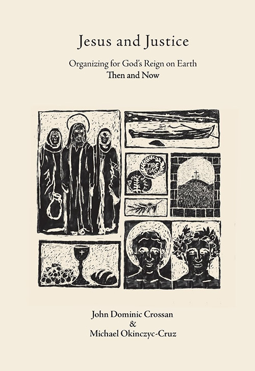 "Jesus and Justice: Organizing for God's Reign on Earth Then and Now"