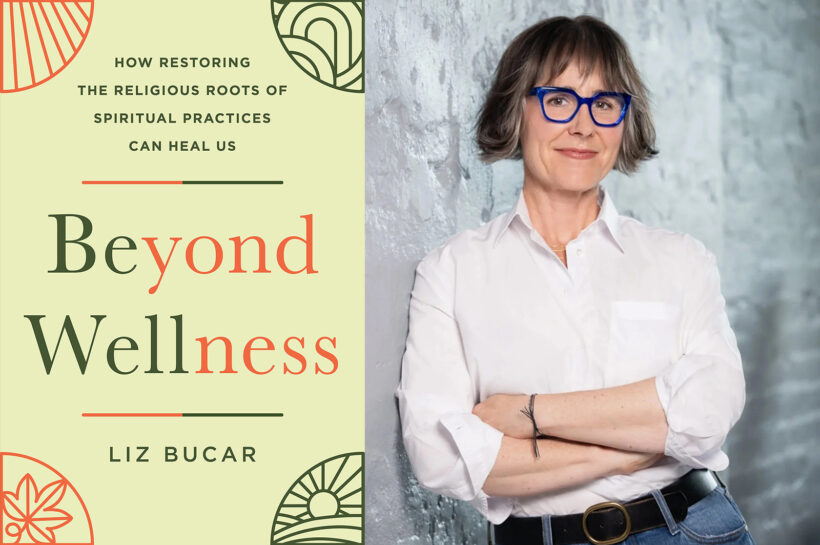 “Beyond Wellness: How Restoring the Religious Roots of Spiritual Practices Can Heal Us” and author Liz Bucar. (Photo © Liz Linder)