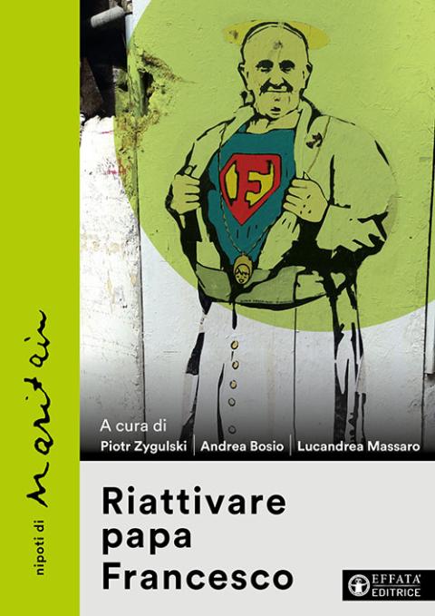 The cover of Reactivating Pope Francis, edited by Piotr Zygulski, Andrea Bosio and Lucandrea Massaro (Courtesy of Effatà Editrice)